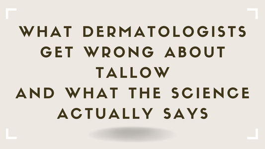 What Dermatologists Get Wrong About Tallow -- And What the Science Actually Says