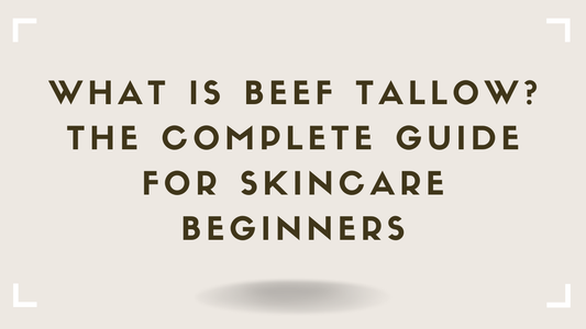 What Is Beef Tallow? The Complete Guide for Skincare Beginners