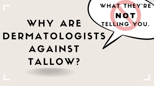 Why Are Dermatologists Against Tallow? What They're Not Telling You.