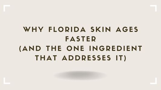 Why Florida Skin Ages Faster (And the One Ingredient That Addresses It)