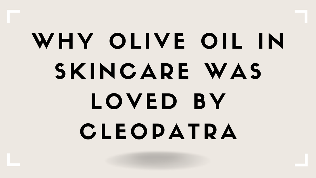 Why Olive Oil in Skincare Was Loved by Cleopatra and Still Works in 2026
