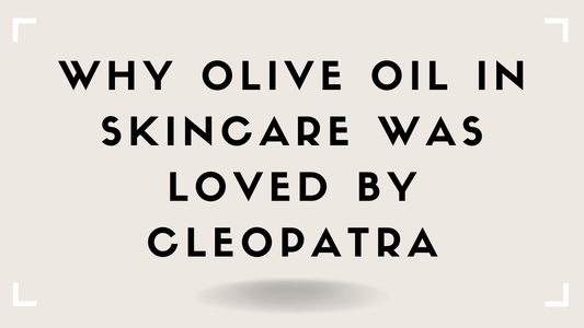 Why Olive Oil in Skincare Was Loved by Cleopatra and Still Works in 2026
