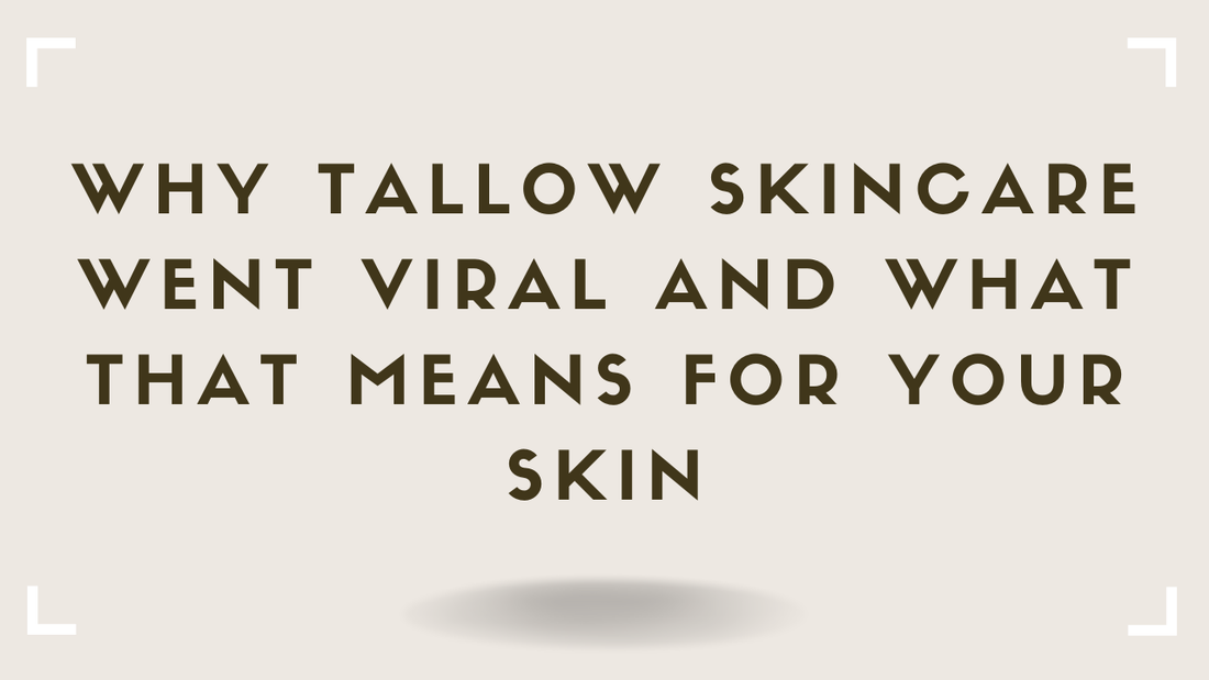 Why Tallow Skincare Went Viral and What That Means for Your Skin