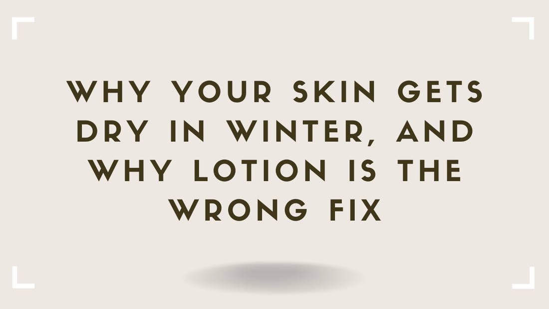 Why Your Skin Gets Dry in Winter, And Why Lotion Is the Wrong Fix