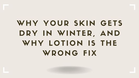 Why Your Skin Gets Dry in Winter, And Why Lotion Is the Wrong Fix