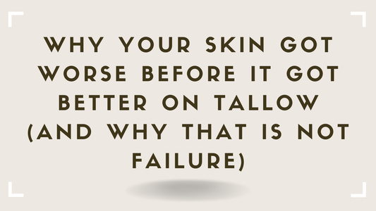 Why Your Skin Got Worse Before It Got Better on Tallow (And Why That Is Not Failure)