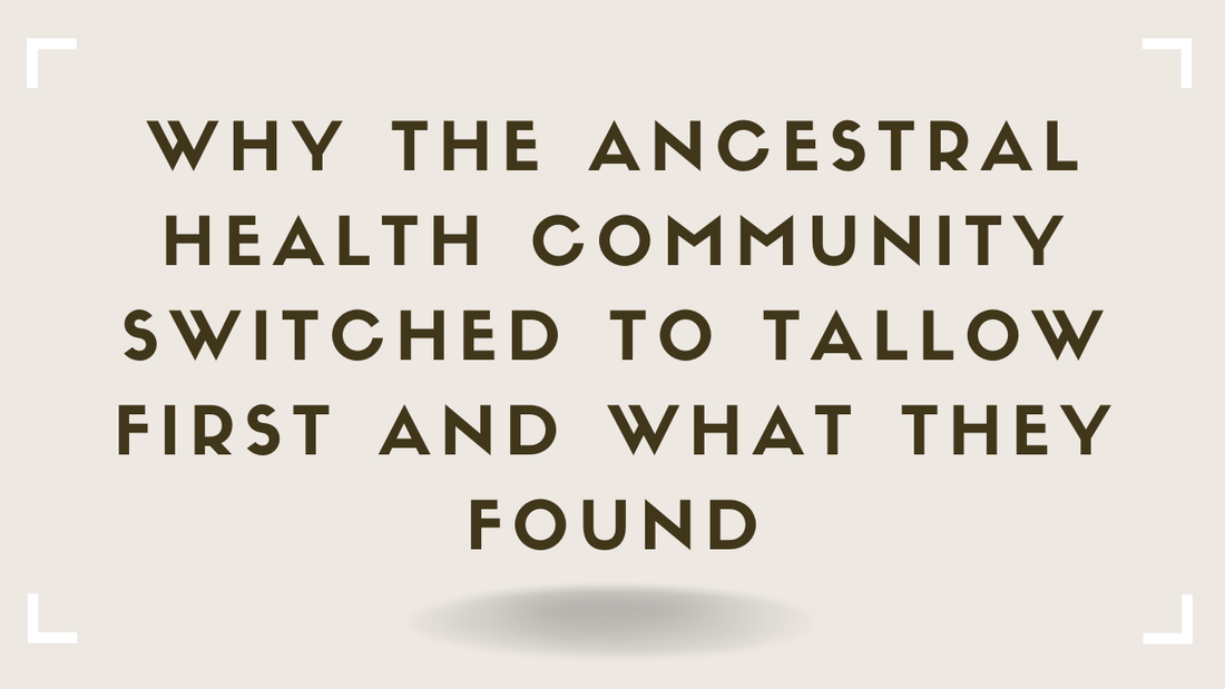 Why the Ancestral Health Community Switched to Tallow First -- And What They Found