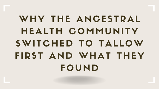 Why the Ancestral Health Community Switched to Tallow First -- And What They Found