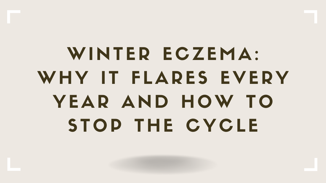 Winter Eczema Why It Flares Every Year and How to Stop the Cycle