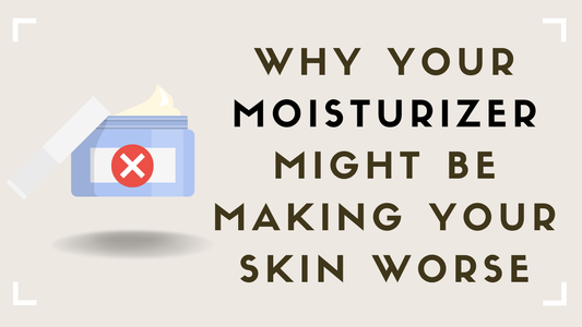 Why Your Moisturizer Might Be Making Your Skin Worse