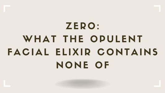 Zero: What the Opulent Facial Elixir Contains None Of
